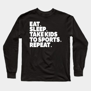 Sports MOM Tshirt Eat Sleep Take Kids to Sports REPEAT Long Sleeve T-Shirt